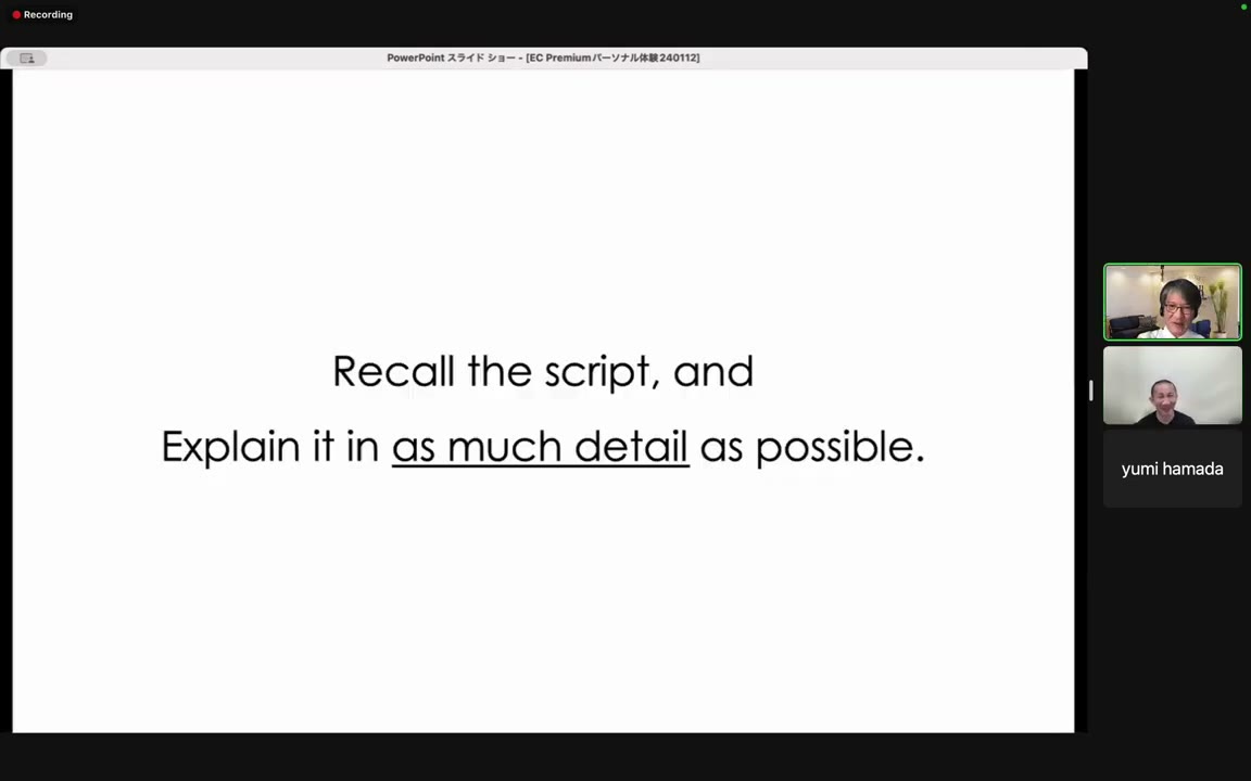 「Recall the script, and explain it in as much detail as possible.」のスライド